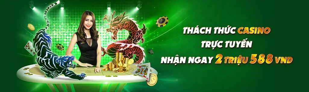 thách thức casino trực tuyến nhận ngay 2588k